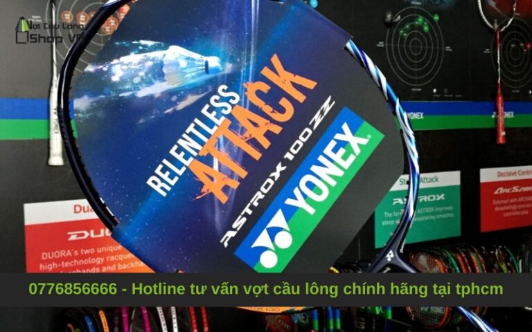 0776856666 – Hotline tư vấn vợt cầu lông chính hãng tại tphcm