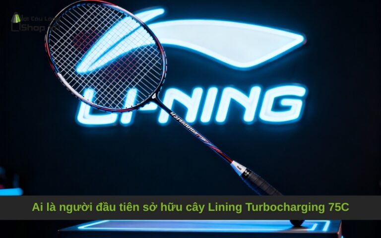Ai là người đầu tiên sở hữu cây Lining Turbocharging 75C Loh Kean Yew