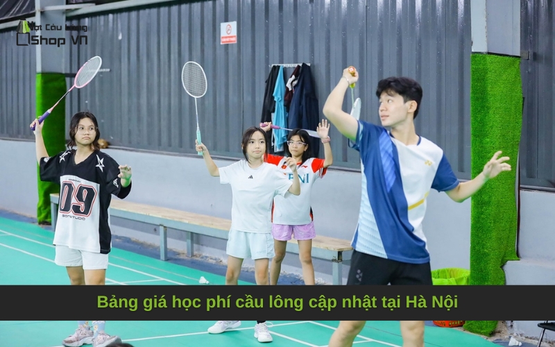 Bảng giá học phí cầu lông cập nhật tại Hà Nội