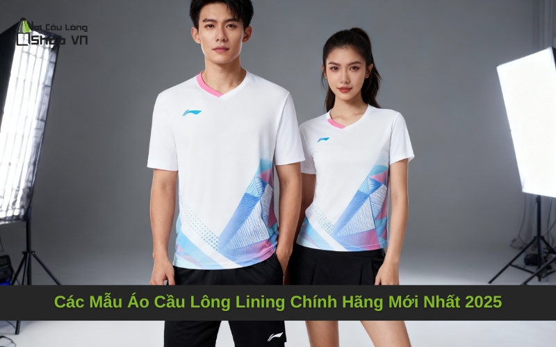 Các Mẫu Áo Cầu Lông Lining Chính Hãng Mới Nhất 2025