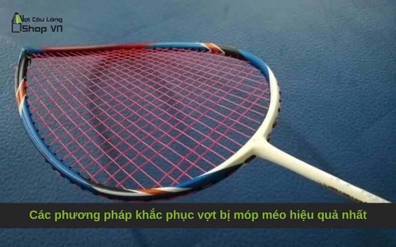 Các phương pháp khắc phục vợt bị móp méo hiệu quả nhất