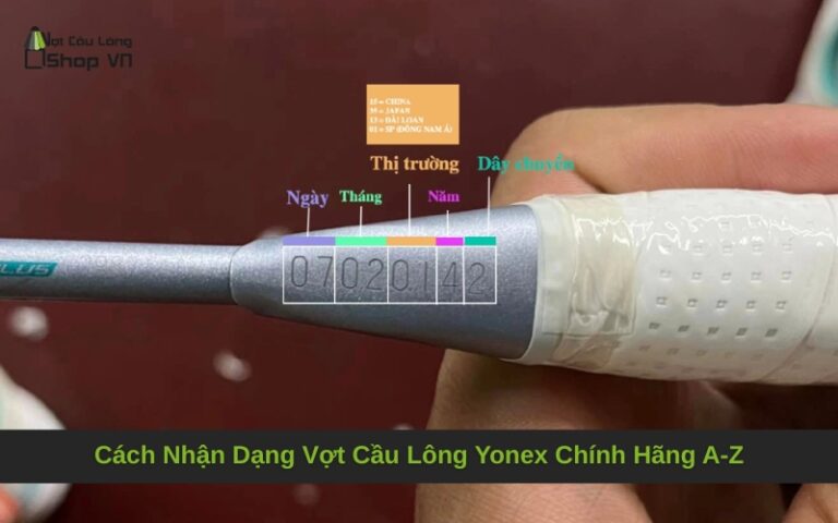 Cách Nhận Dạng Vợt Cầu Lông Yonex Chính Hãng A-Z
