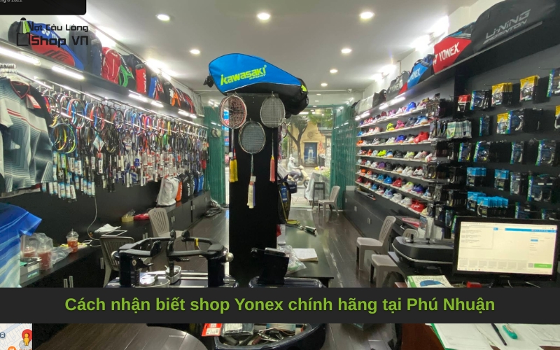 Cách nhận biết shop Yonex chính hãng tại Phú Nhuận