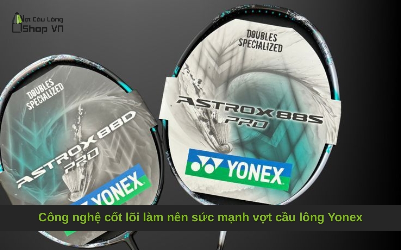 Công nghệ cốt lõi làm nên sức mạnh vợt cầu lông Yonex