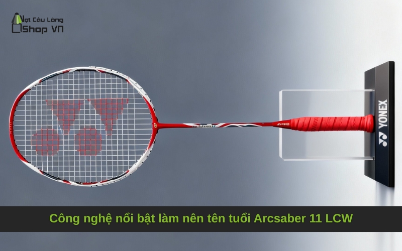 Công nghệ nổi bật làm nên tên tuổi Arcsaber 11 LCW