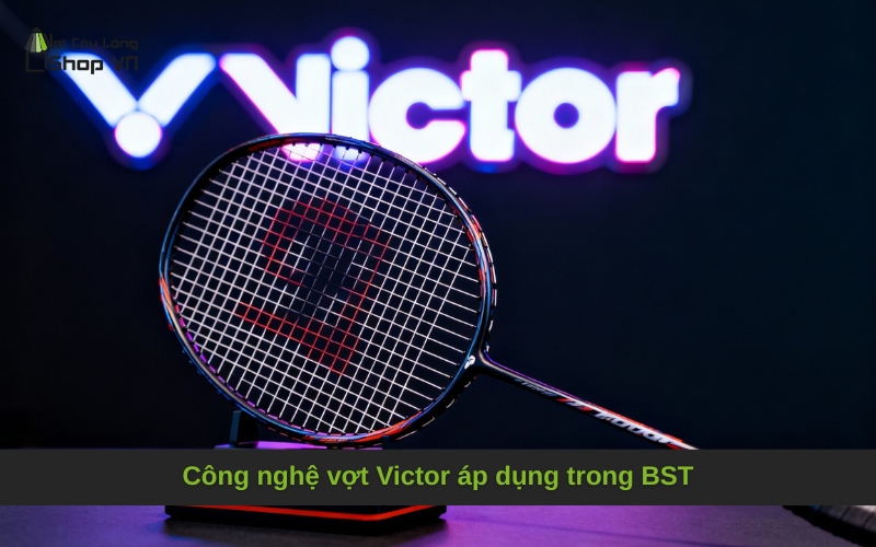 Công nghệ vợt Victor áp dụng trong BST
