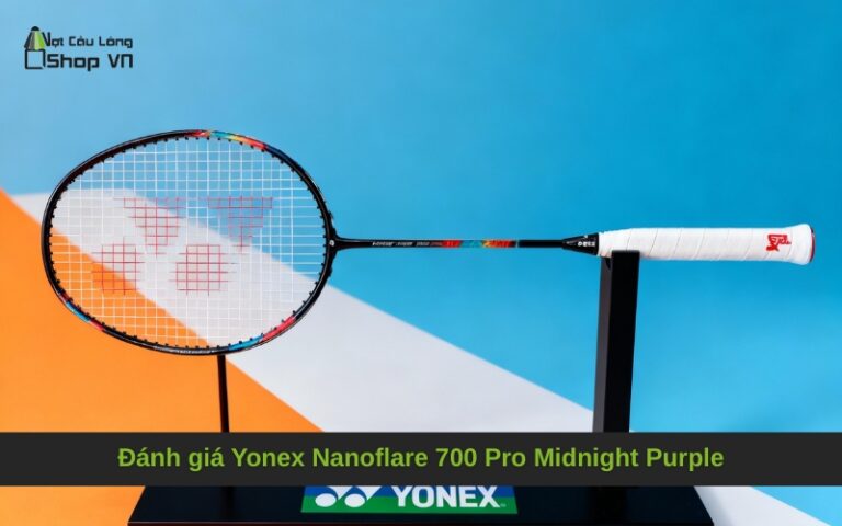 Đánh giá Yonex Nanoflare 700 Pro Midnight Purple: Tốc độ tối thượng