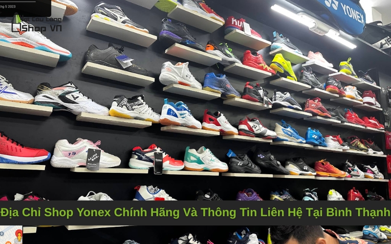 Địa Chỉ Shop Yonex Chính Hãng Và Thông Tin Liên Hệ Tại Bình Thạnh