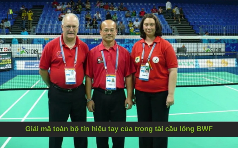 Giải mã toàn bộ tín hiệu tay của trọng tài cầu lông BWF