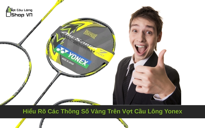Hiểu Rõ Các Thông Số Vàng Trên Vợt Cầu Lông Yonex