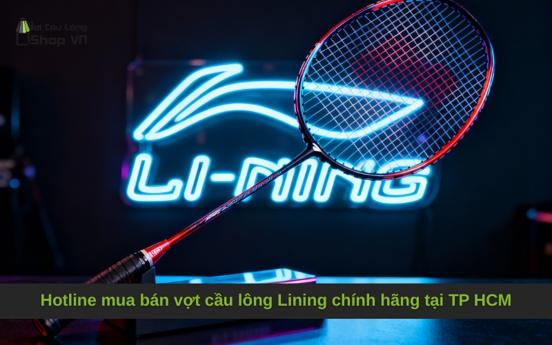 Hotline mua bán vợt cầu lông Lining chính hãng tại TP HCM 077 685 6666