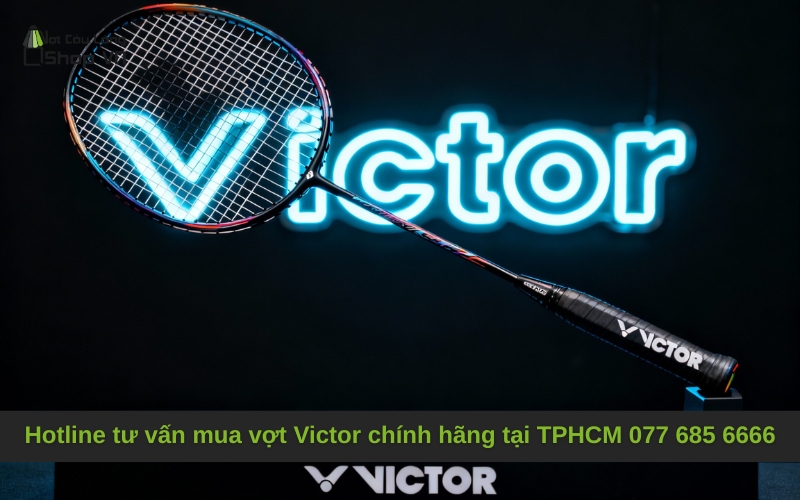 Hotline Mua Vợt Cầu Lông Victor Chính Hãng TPHCM Uy Tín 077 685 6666