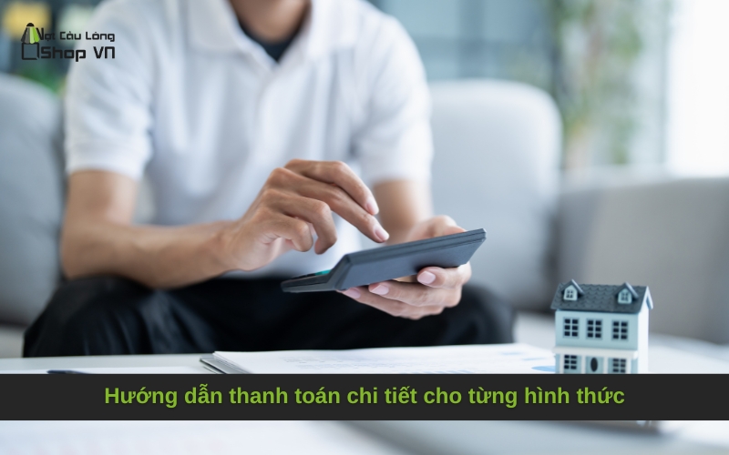 Hướng dẫn thanh toán chi tiết cho từng hình thức