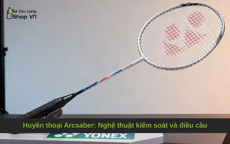 Huyền thoại Arcsaber: Nghệ thuật kiểm soát và điều cầu