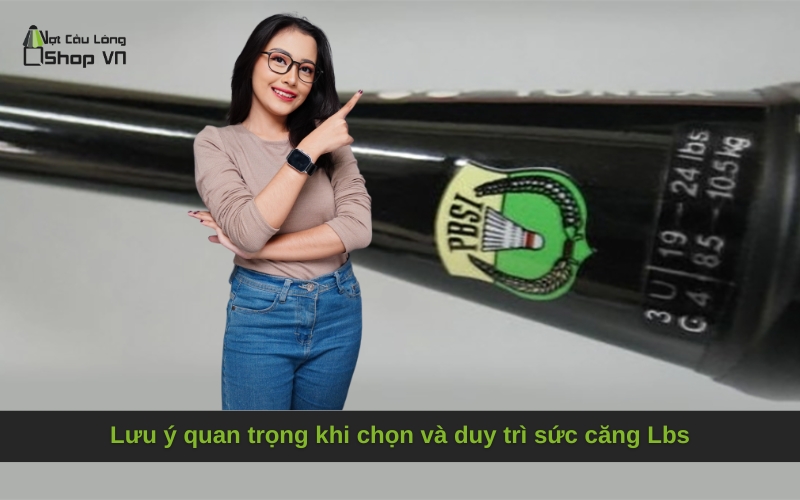 Lưu ý quan trọng khi chọn và duy trì sức căng Lbs