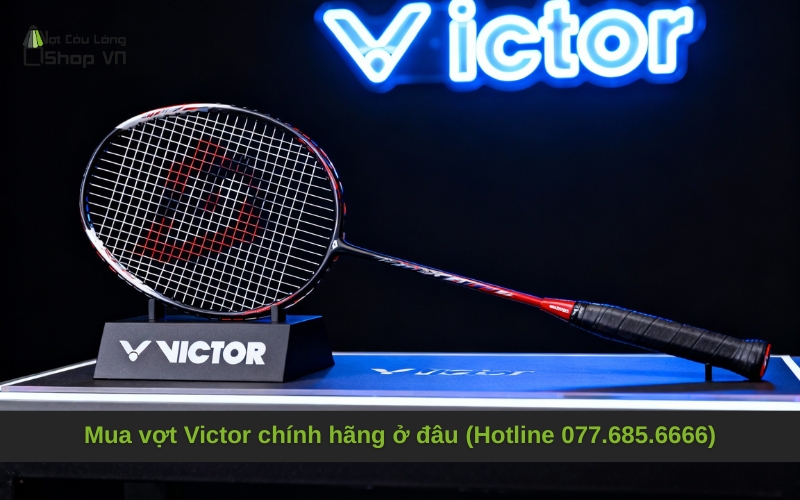Mua vợt Victor chính hãng ở đâu (Hotline 077.685.6666)