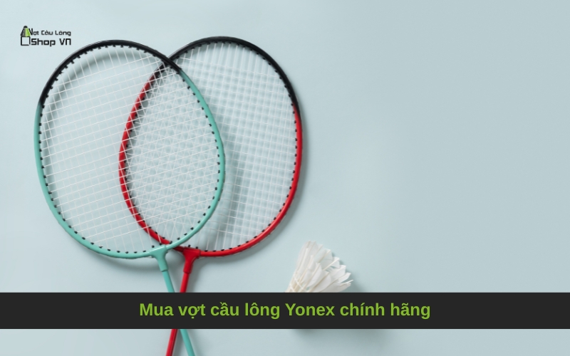 Mua vợt cầu lông Yonex chính hãng