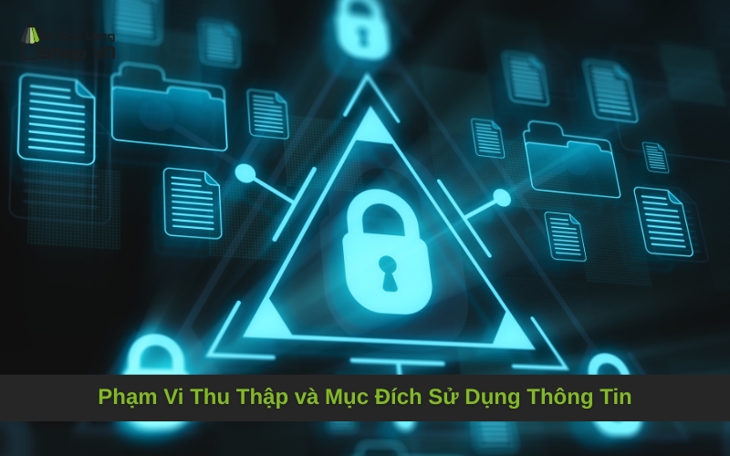 Phạm Vi Thu Thập và Mục Đích Sử Dụng Thông Tin