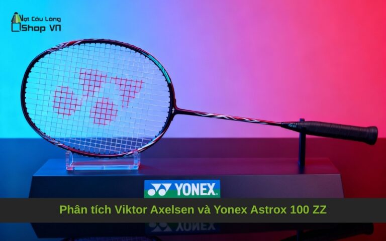 Phân tích Viktor Axelsen và Yonex Astrox 100 ZZ