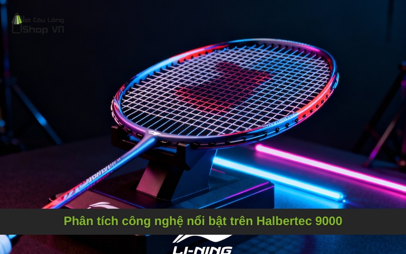Phân tích công nghệ nổi bật trên Halbertec 9000