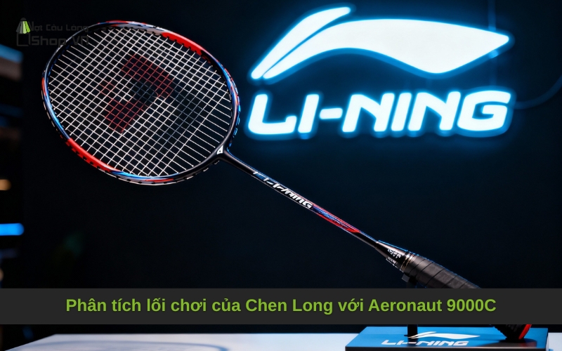 Phân tích lối chơi của Chen Long với Aeronaut 9000C