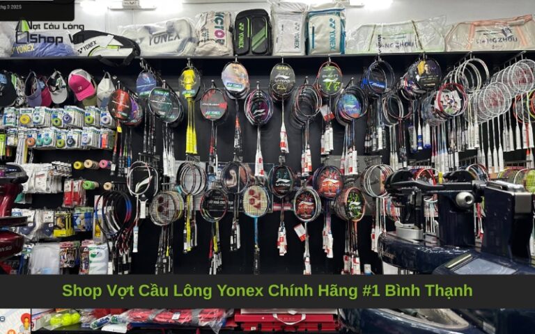 Shop Vợt Cầu Lông Yonex Chính Hãng #1 Bình Thạnh