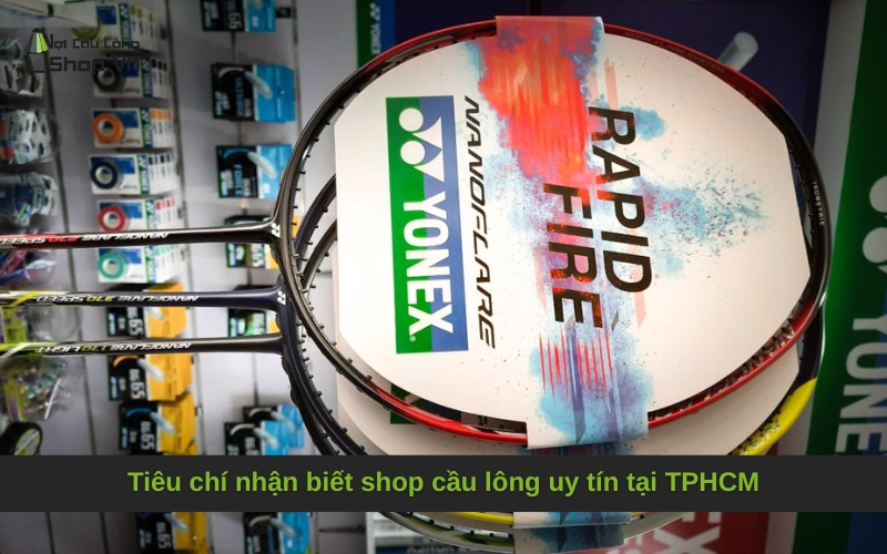 Tiêu chí nhận biết shop cầu lông uy tín tại TPHCM