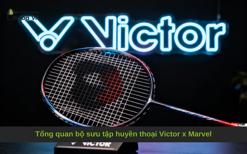 Tổng quan bộ sưu tập huyền thoại Victor x Marvel