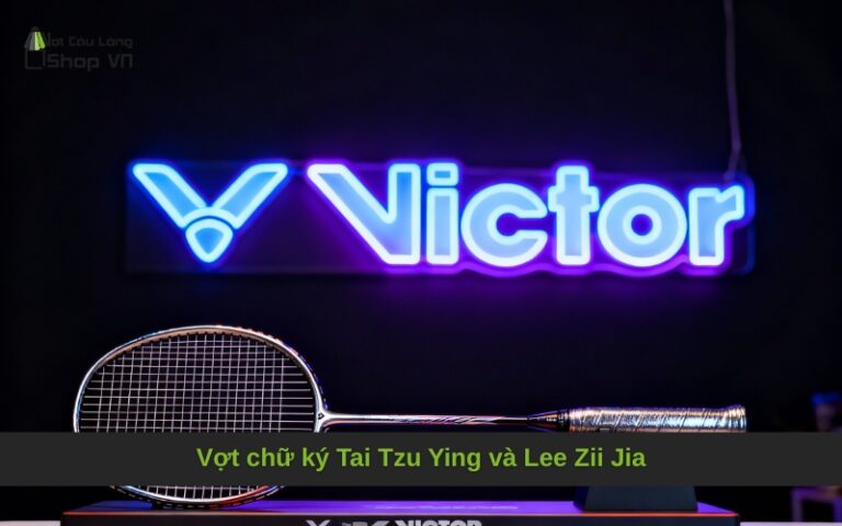 Vợt chữ ký Tai Tzu Ying và Lee Zii Jia