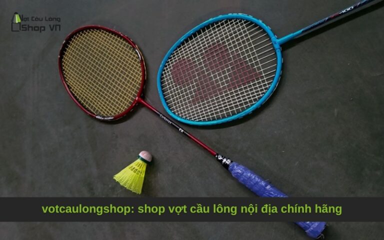 votcaulongshop: shop vợt cầu lông nội địa chính hãng