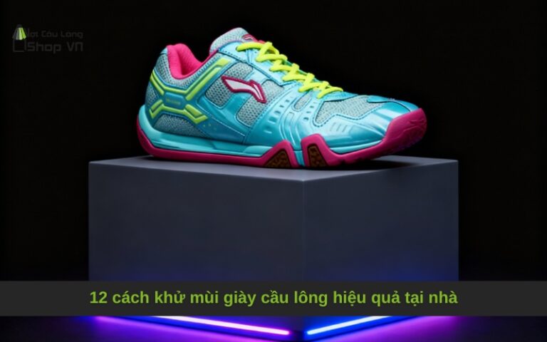 12 cách khử mùi giày cầu lông hiệu quả tại nhà