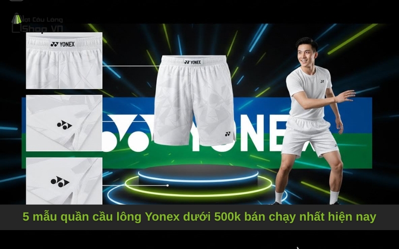 5 mẫu quần cầu lông Yonex dưới 500k bán chạy nhất hiện nay