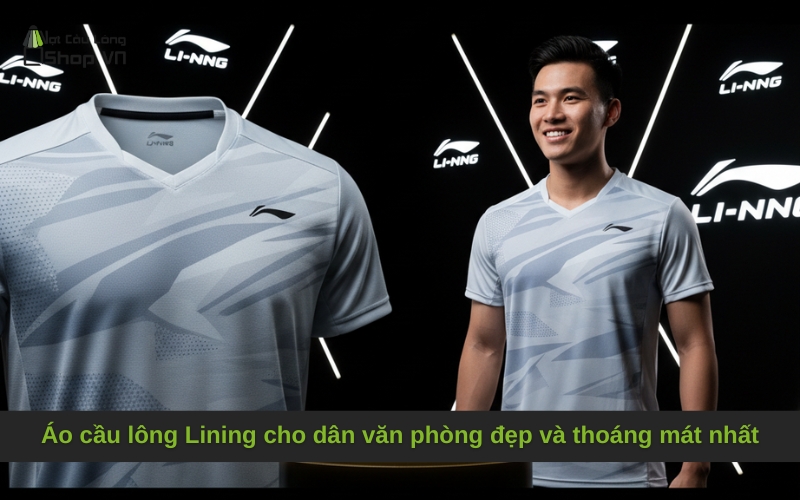 Áo cầu lông Lining cho dân văn phòng đẹp và thoáng mát nhất