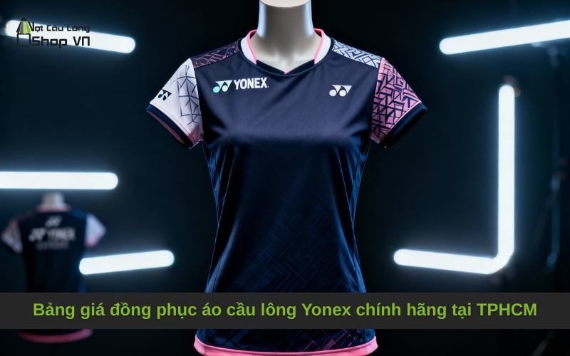 Bảng giá đồng phục áo cầu lông Yonex chính hãng tại TPHCM