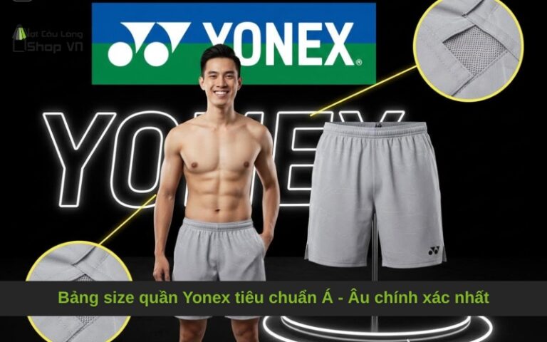 Bảng size quần Yonex tiêu chuẩn Á – Âu chính xác nhất