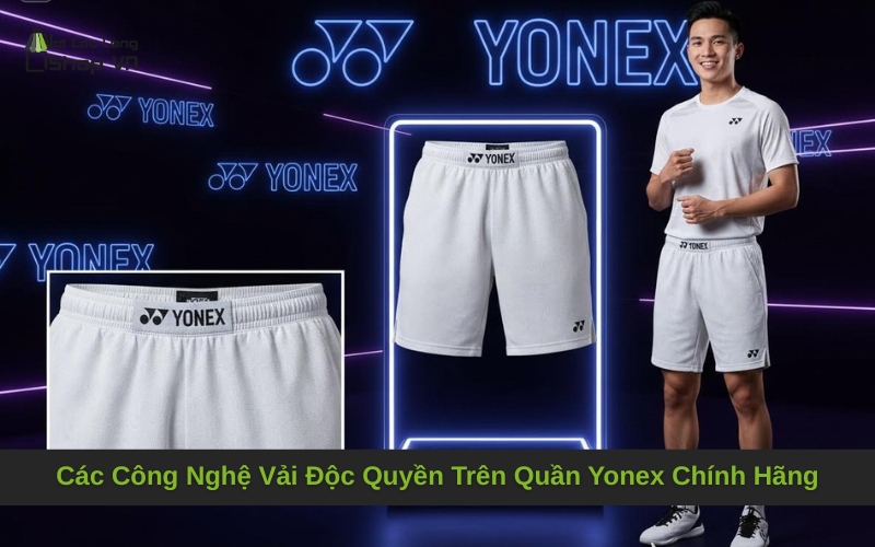 Các Công Nghệ Vải Độc Quyền Trên Quần Yonex Chính Hãng