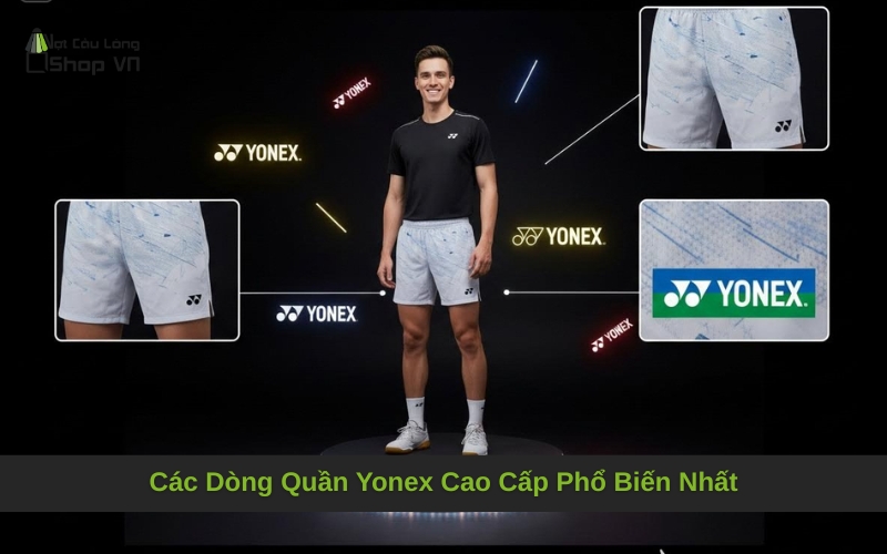 Các Dòng Quần Yonex Cao Cấp Phổ Biến Nhất