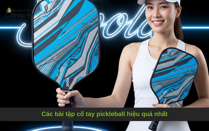 Các bài tập cổ tay pickleball hiệu quả nhất