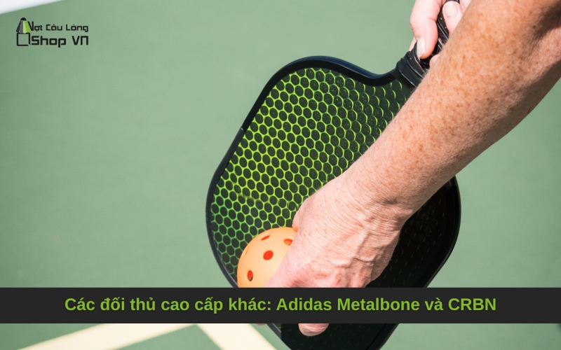 Các đối thủ cao cấp khác: Adidas Metalbone và CRBN