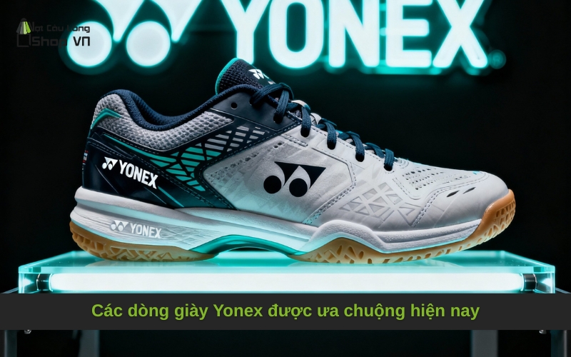 Các dòng giày Yonex được ưa chuộng hiện nay