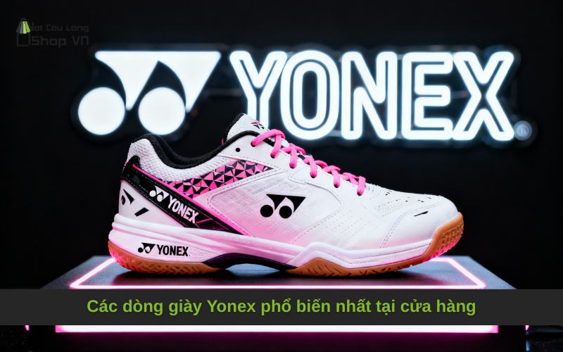 Các dòng giày Yonex phổ biến nhất tại cửa hàng