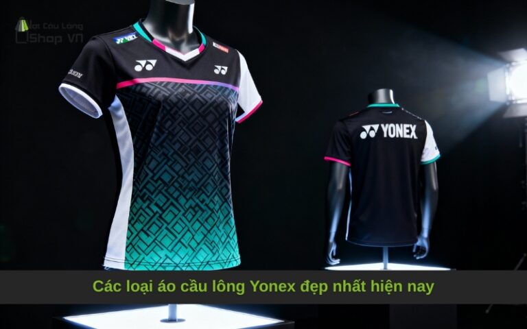 Các loại áo cầu lông Yonex đẹp nhất hiện nay