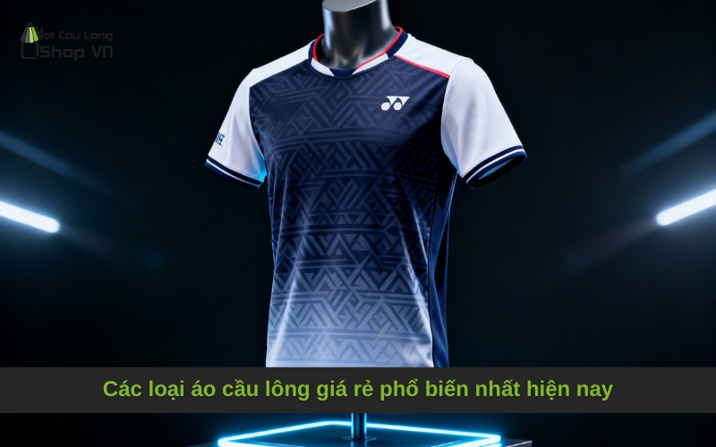Các loại áo cầu lông giá rẻ phổ biến nhất hiện nay