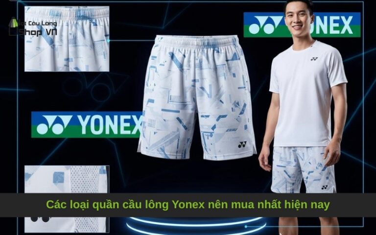 Các loại quần cầu lông Yonex nên mua nhất hiện nay