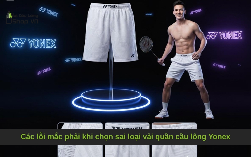 Các lỗi mắc phải khi chọn sai loại vải quần cầu lông Yonex