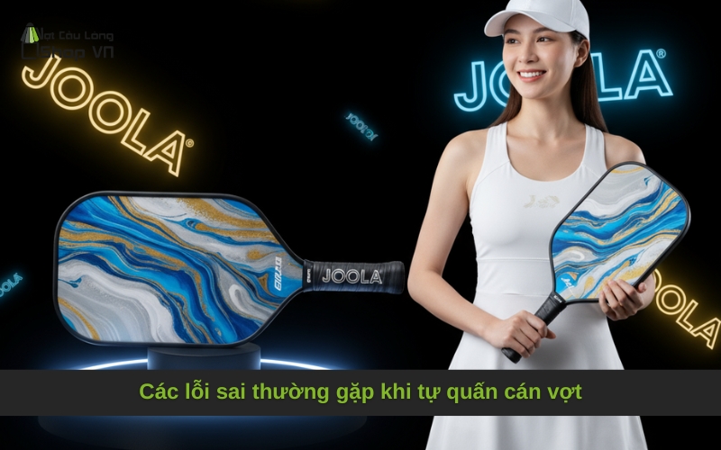 Các lỗi sai thường gặp khi tự quấn cán vợt