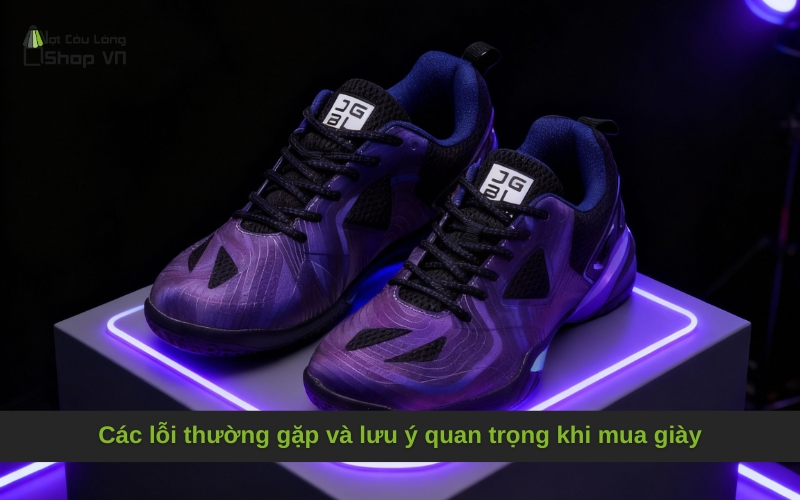 Các lỗi thường gặp và lưu ý quan trọng khi mua giày