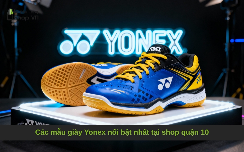 Các mẫu giày Yonex nổi bật nhất tại shop quận 10