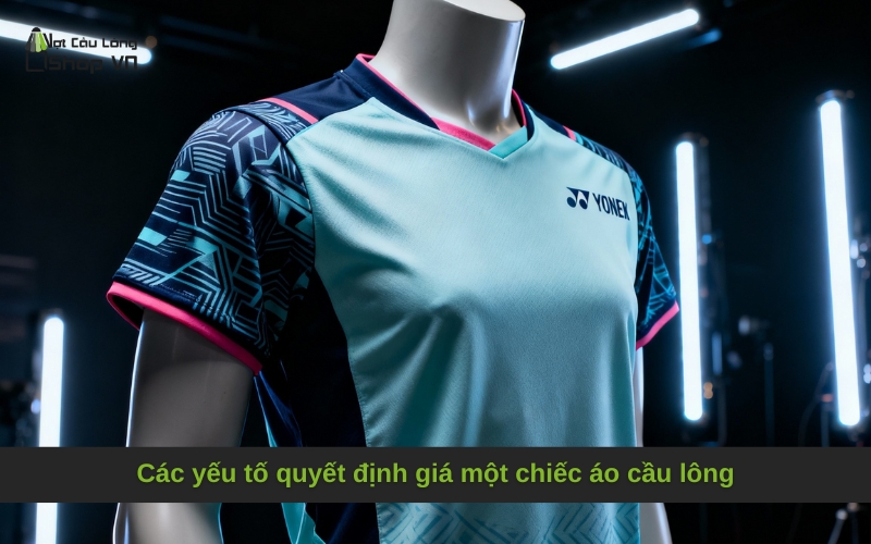 Các yếu tố quyết định giá một chiếc áo cầu lông
