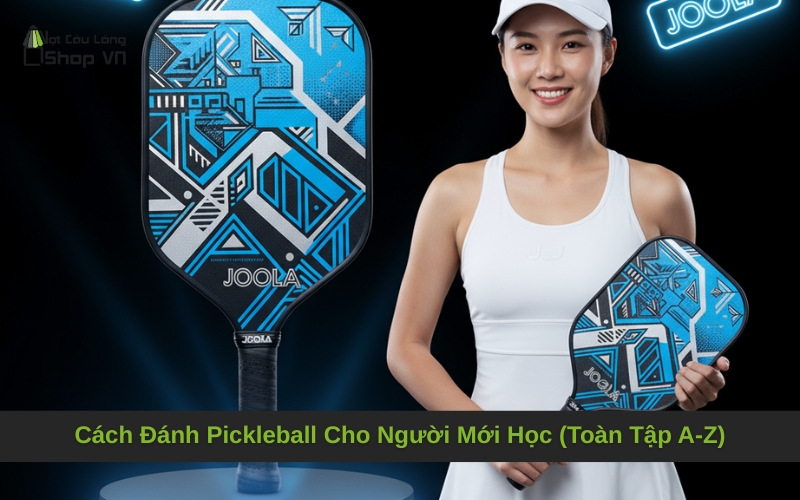 Cách Đánh Pickleball Cho Người Mới Học (Toàn Tập A-Z)